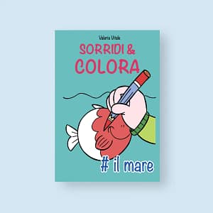 Sorridi e Colora # il mare - Libro Valeria Vitale - supervale.it